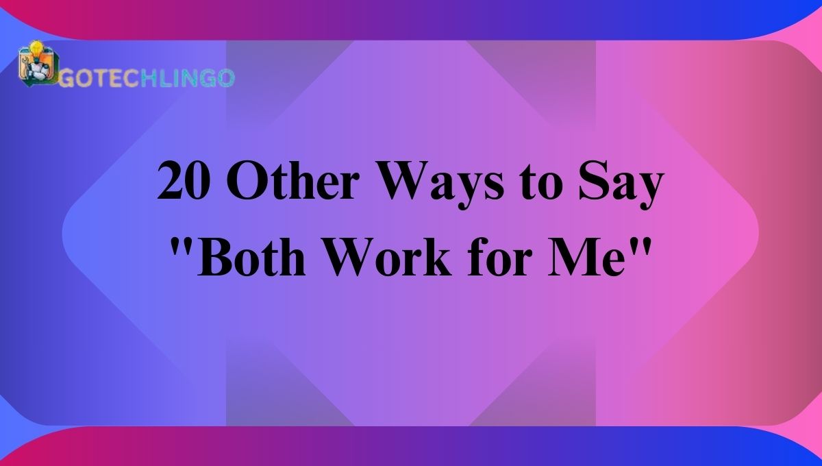 20 Other Ways to Say "Both Work for Me"