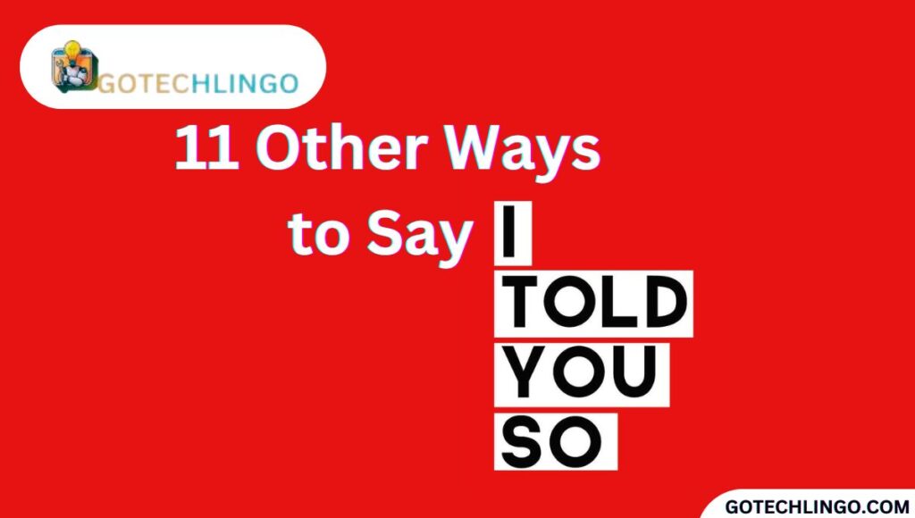 11 Other Ways to Say “I Told You So”