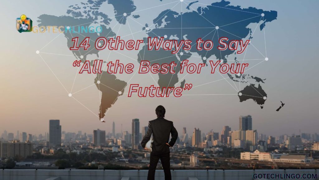 14 Other Ways to Say “All the Best for Your Future”