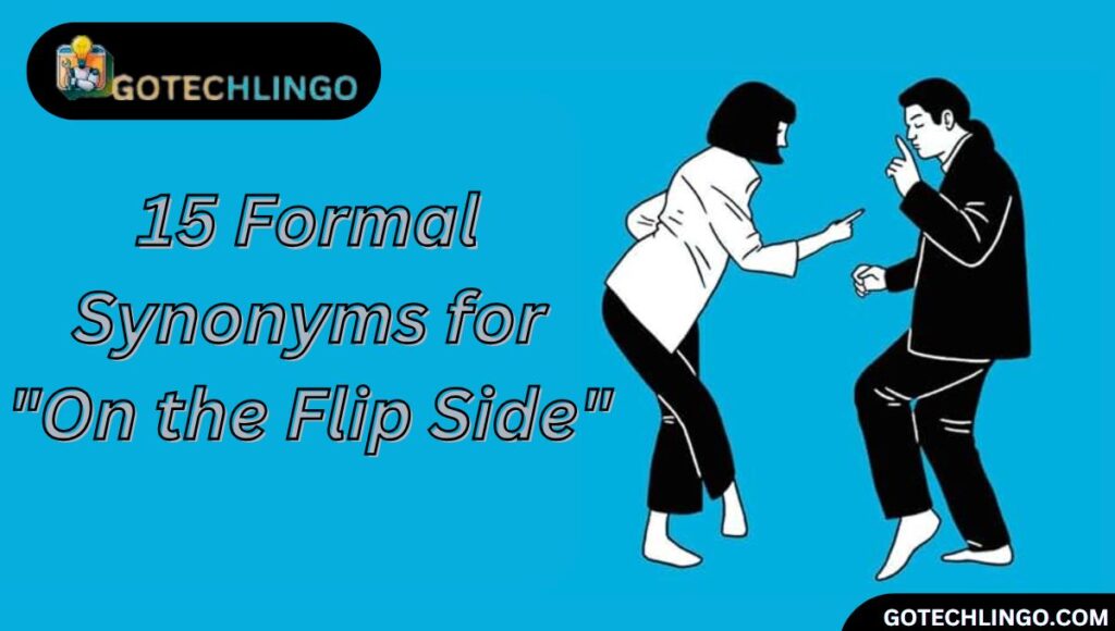 15 Formal Synonyms for "On the Flip Side"
