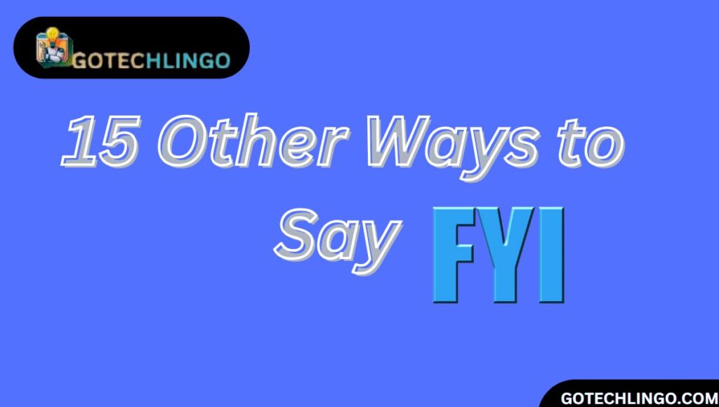 15 Other Ways to Say "FYI"