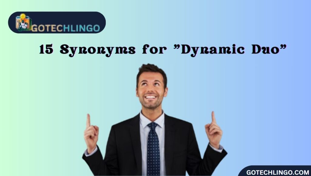 15 Synonyms for "Dynamic Duo"