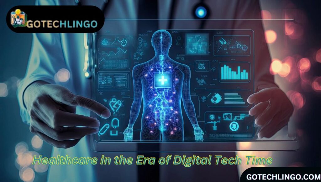 Healthcare in the Era of Digital Tech Time